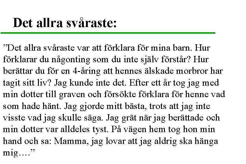 Det allra svåraste: ”Det allra svåraste var att förklara för mina barn. Hur förklarar
