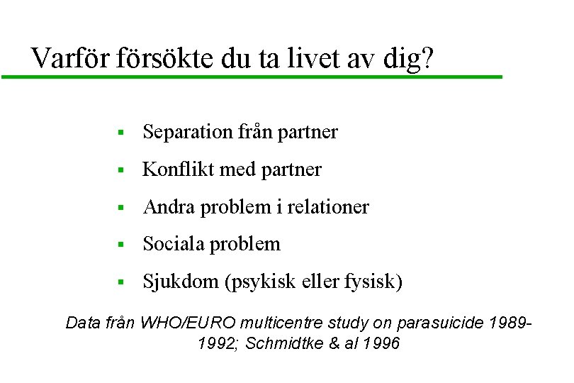Varför försökte du ta livet av dig? § Separation från partner § Konflikt med
