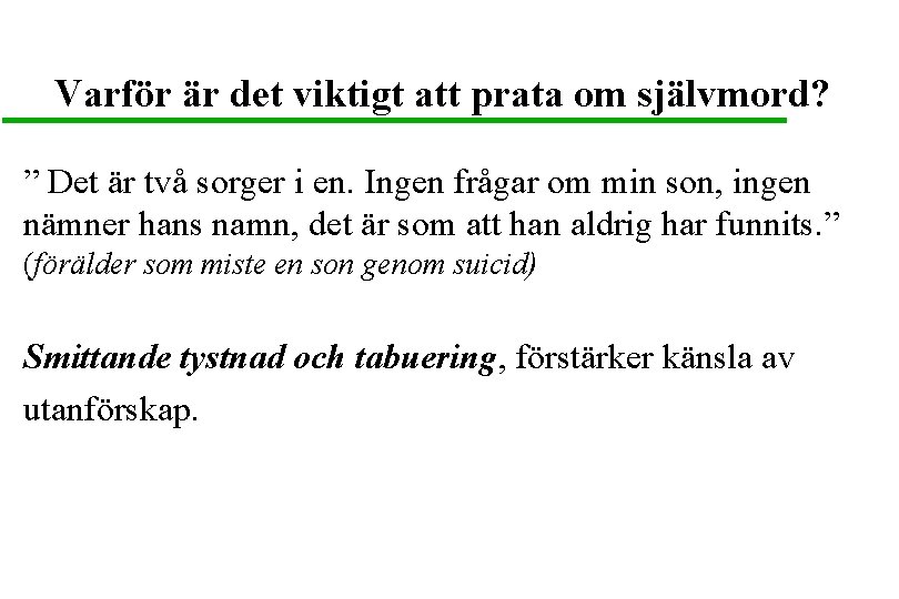 Varför är det viktigt att prata om självmord? ” Det är två sorger i