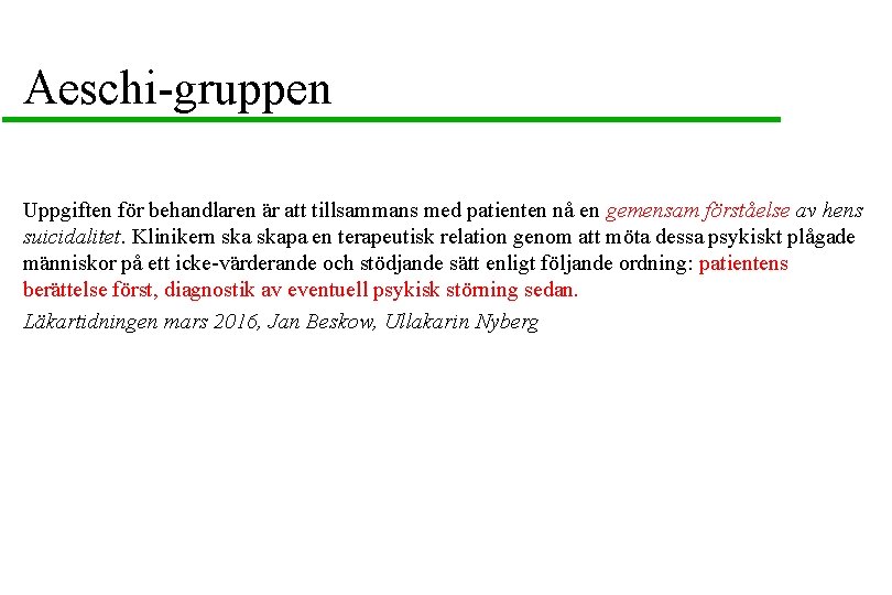Aeschi-gruppen Uppgiften för behandlaren är att tillsammans med patienten nå en gemensam förståelse av