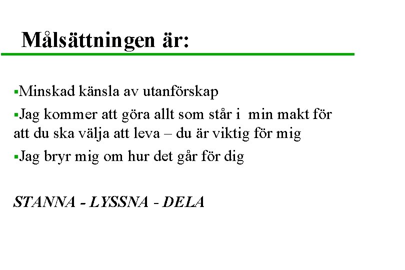 Målsättningen är: §Minskad känsla av utanförskap §Jag kommer att göra allt som står i