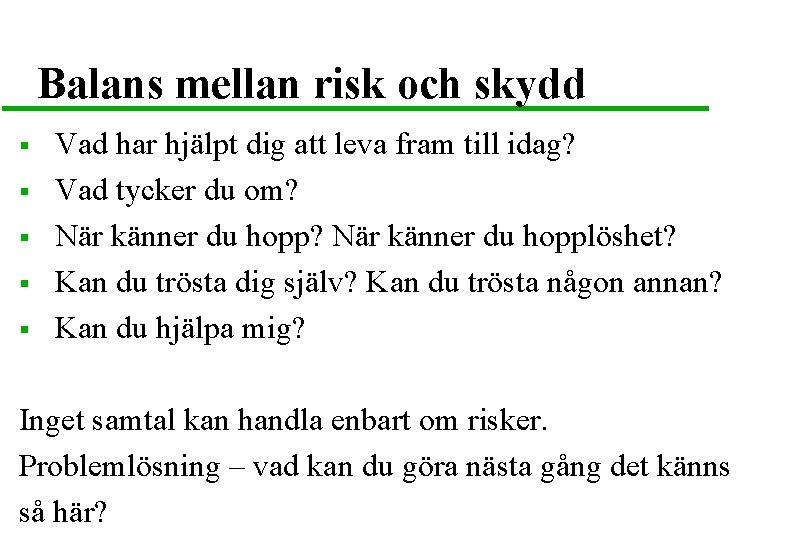 Balans mellan risk och skydd § § § Vad har hjälpt dig att leva
