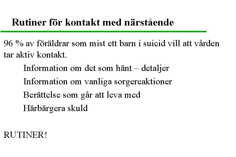 Rutiner för kontakt med närstående 96 % av föräldrar som mist ett barn i