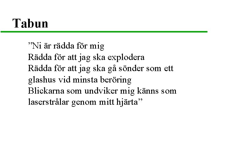 Tabun ”Ni är rädda för mig Rädda för att jag ska explodera Rädda för