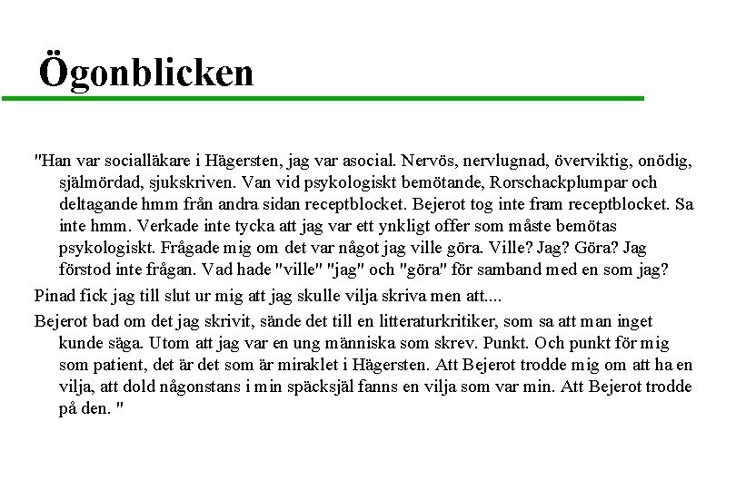 Ögonblicken "Han var socialläkare i Hägersten, jag var asocial. Nervös, nervlugnad, överviktig, onödig, själmördad,