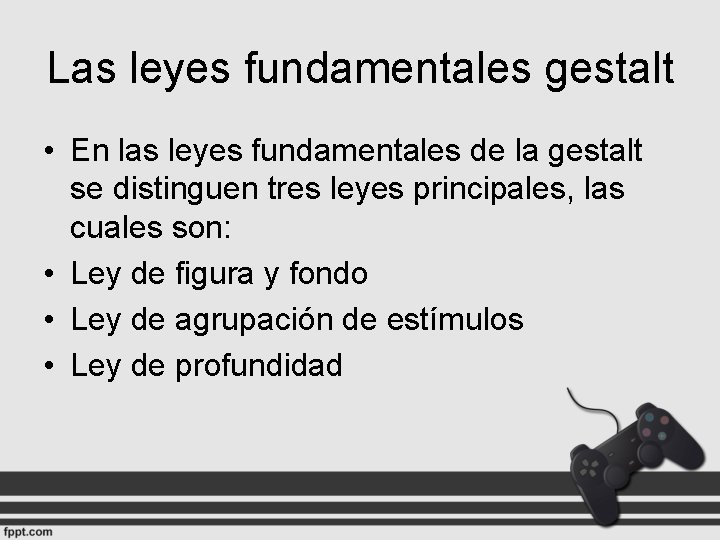 Las leyes fundamentales gestalt • En las leyes fundamentales de la gestalt se distinguen