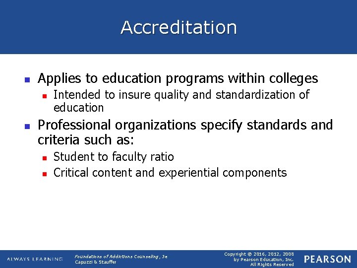 Accreditation n Applies to education programs within colleges n n Intended to insure quality