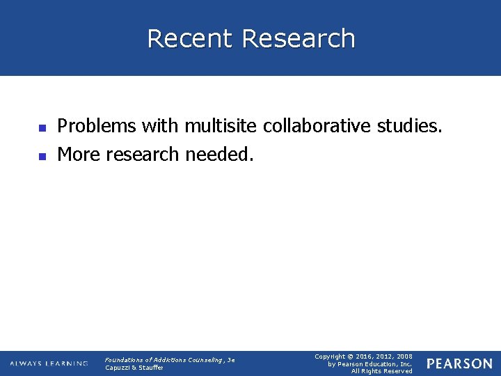 Recent Research n n Problems with multisite collaborative studies. More research needed. Foundations of