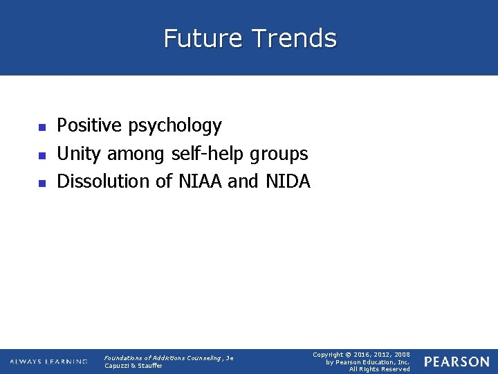 Future Trends n n n Positive psychology Unity among self-help groups Dissolution of NIAA