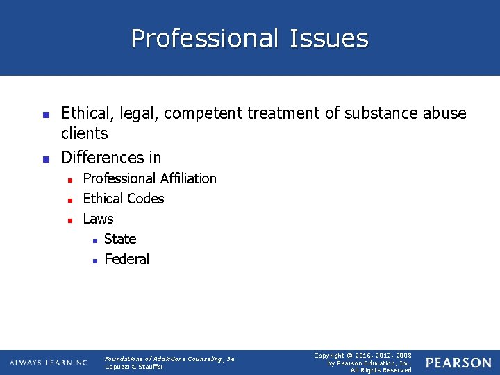 Professional Issues n n Ethical, legal, competent treatment of substance abuse clients Differences in