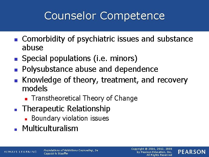 Counselor Competence n n Comorbidity of psychiatric issues and substance abuse Special populations (i.