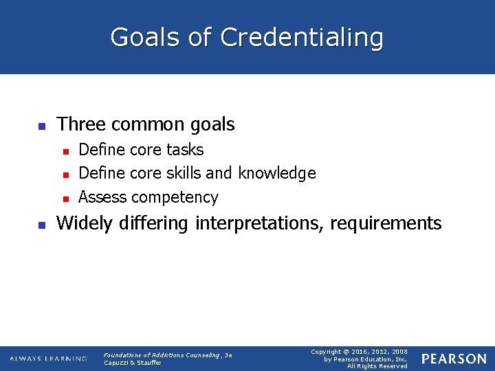 Goals of Credentialing n Three common goals n n Define core tasks Define core