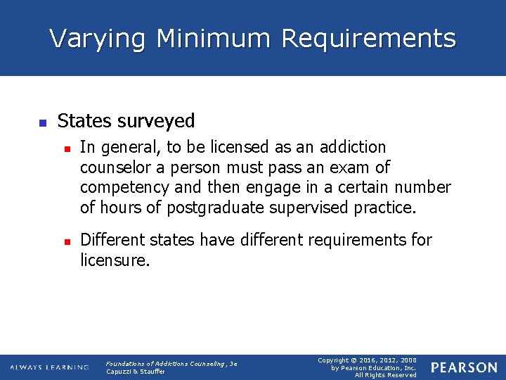 Varying Minimum Requirements n States surveyed n n In general, to be licensed as