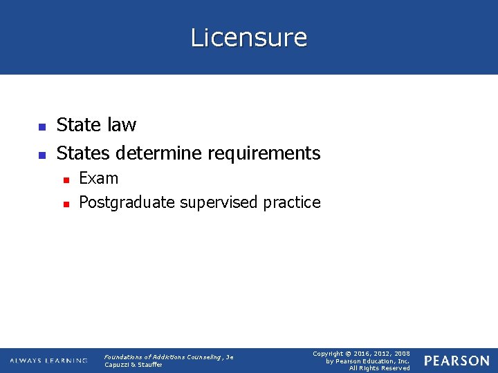 Licensure n n State law States determine requirements n n Exam Postgraduate supervised practice