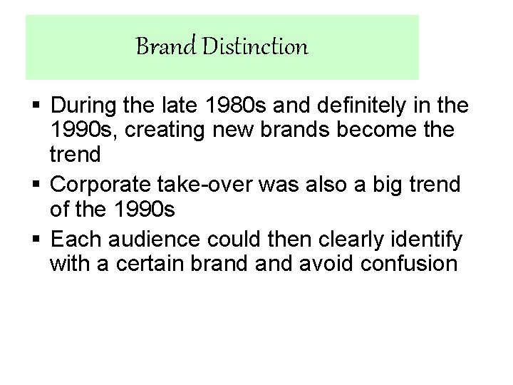 Brand Distinction § During the late 1980 s and definitely in the 1990 s,