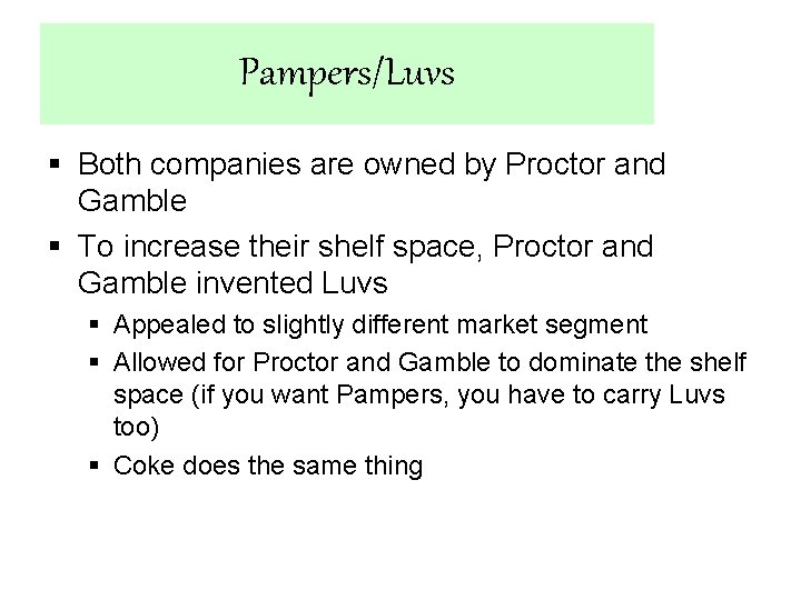 Pampers/Luvs § Both companies are owned by Proctor and Gamble § To increase their