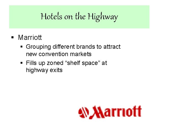 Hotels on the Highway § Marriott § Grouping different brands to attract new convention