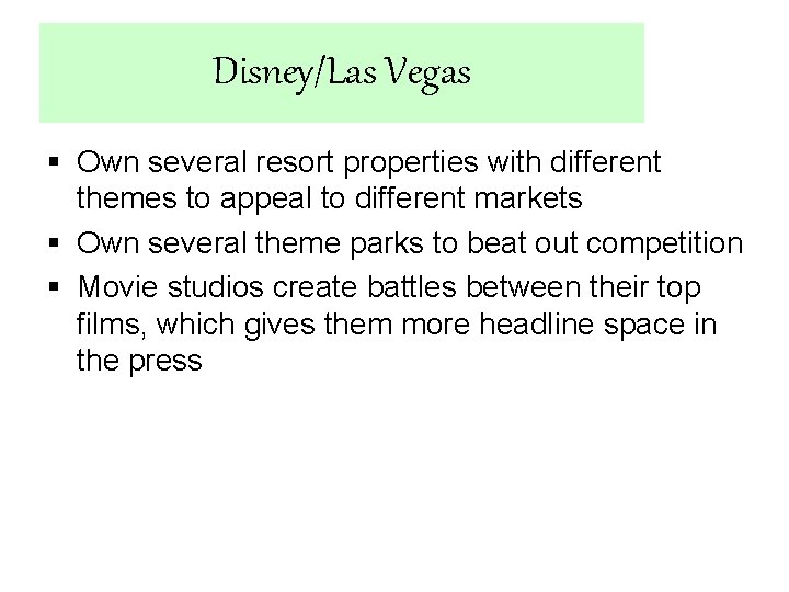Disney/Las Vegas § Own several resort properties with different themes to appeal to different