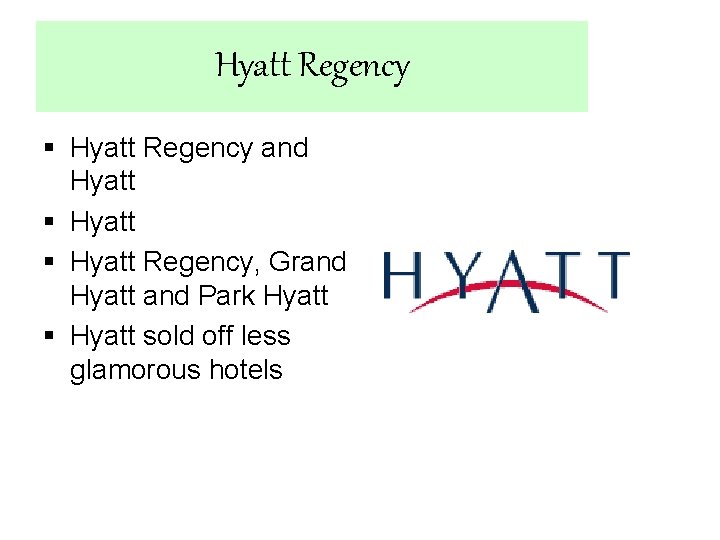 Hyatt Regency § Hyatt Regency and Hyatt § Hyatt Regency, Grand Hyatt and Park