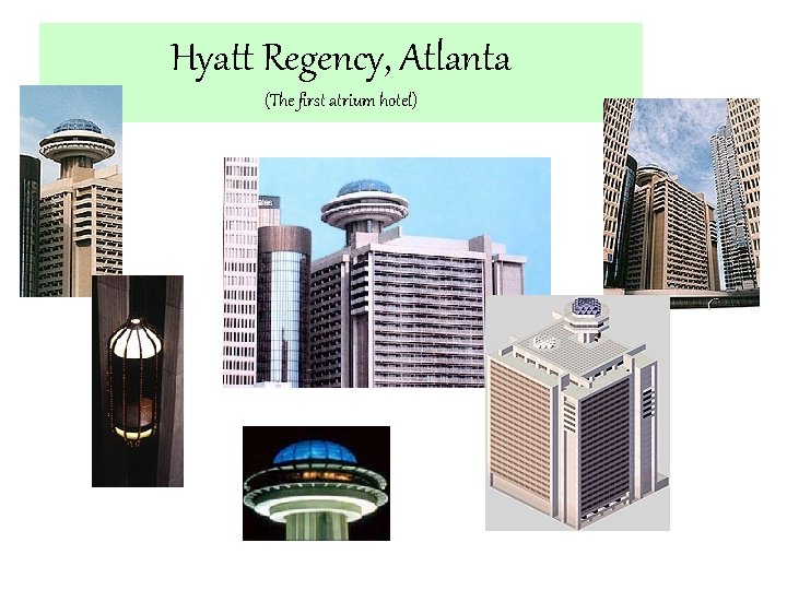 Hyatt Regency, Atlanta (The first atrium hotel) 