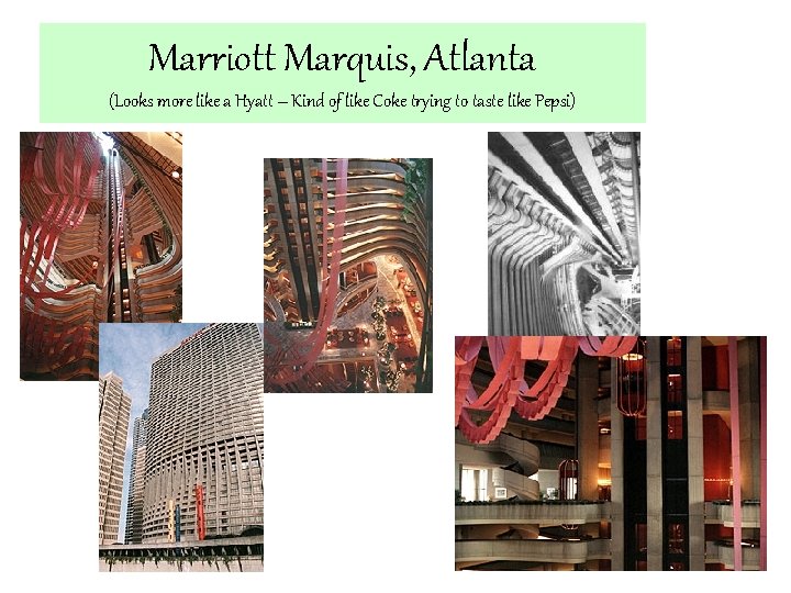 Marriott Marquis, Atlanta (Looks more like a Hyatt – Kind of like Coke trying