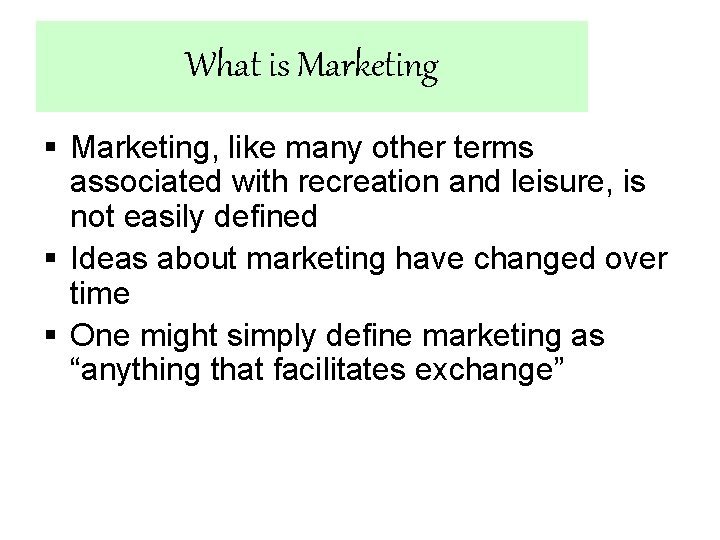 What is Marketing § Marketing, like many other terms associated with recreation and leisure,