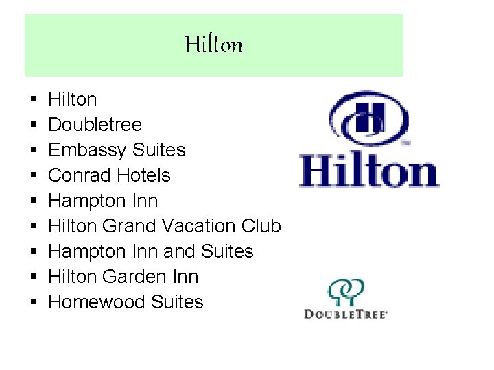 Hilton § § § § § Hilton Doubletree Embassy Suites Conrad Hotels Hampton Inn