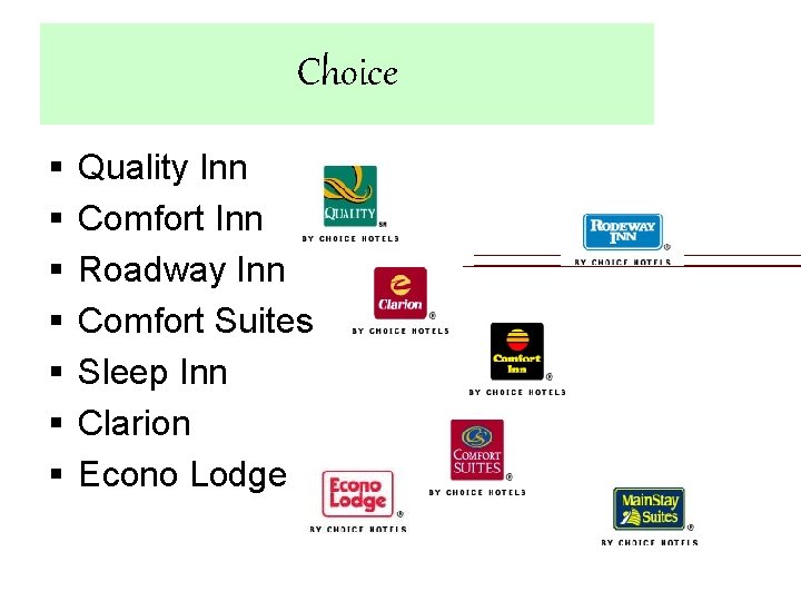 Choice § § § § Quality Inn Comfort Inn Roadway Inn Comfort Suites Sleep