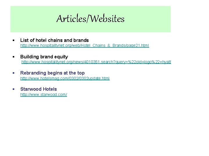 Articles/Websites § List of hotel chains and brands http: //www. hospitalitynet. org/web/Hotel_Chains_&_Brands/page 21. html