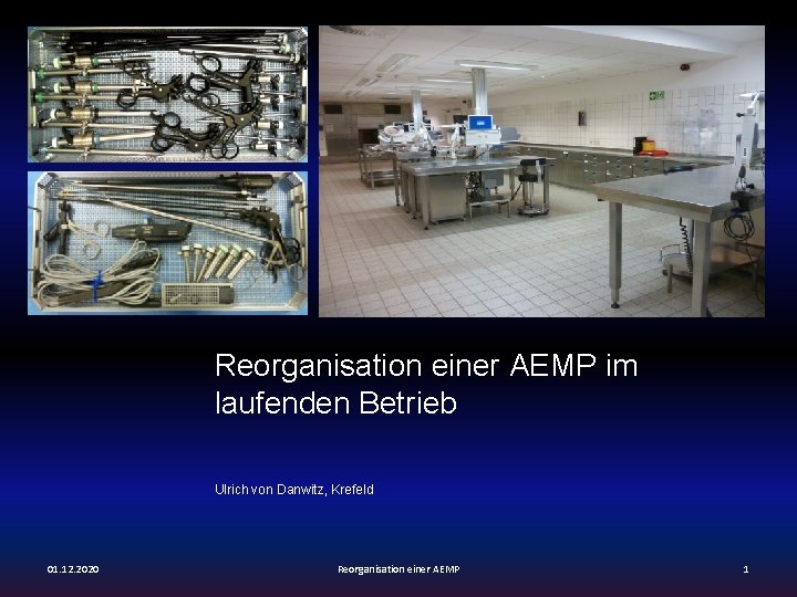 Reorganisation einer AEMP im laufenden Betrieb Ulrich von Danwitz, Krefeld 01. 12. 2020 Reorganisation