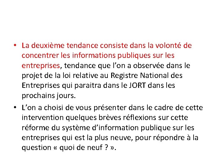  • La deuxième tendance consiste dans la volonté de concentrer les informations publiques