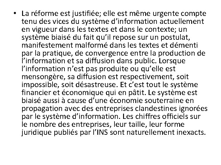  • La réforme est justifiée; elle est même urgente compte tenu des vices