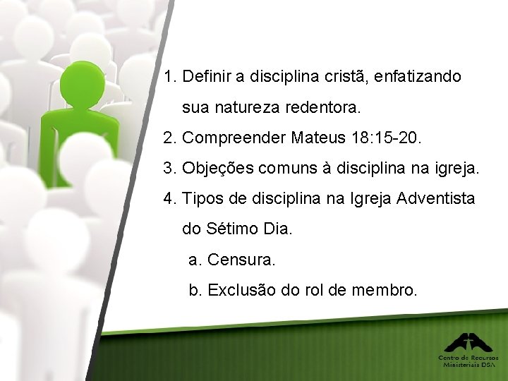 1. Definir a disciplina cristã, enfatizando sua natureza redentora. 2. Compreender Mateus 18: 15