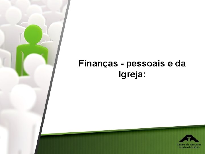 Finanças - pessoais e da Igreja: 