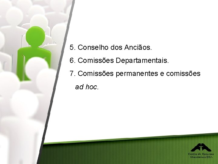 5. Conselho dos Anciãos. 6. Comissões Departamentais. 7. Comissões permanentes e comissões ad hoc.