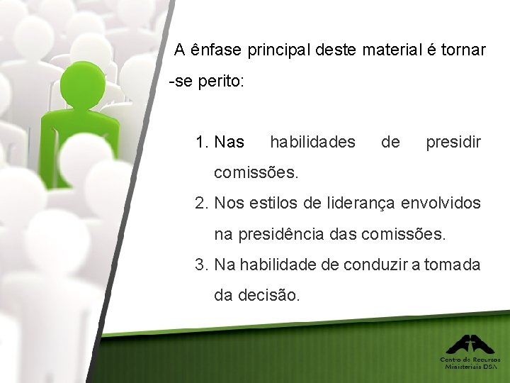 A ênfase principal deste material é tornar -se perito: 1. Nas habilidades de presidir