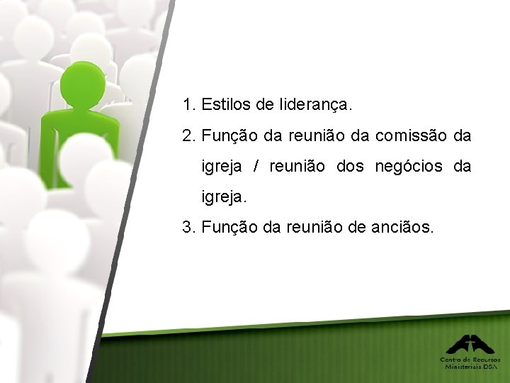 1. Estilos de liderança. 2. Função da reunião da comissão da igreja / reunião