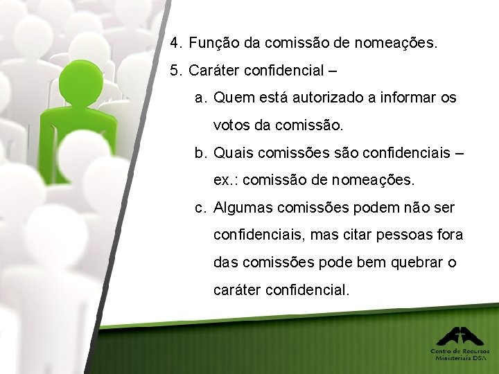 4. Função da comissão de nomeações. 5. Caráter confidencial – a. Quem está autorizado