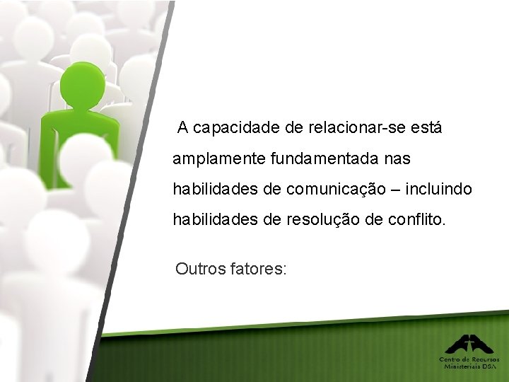 A capacidade de relacionar-se está amplamente fundamentada nas habilidades de comunicação – incluindo habilidades