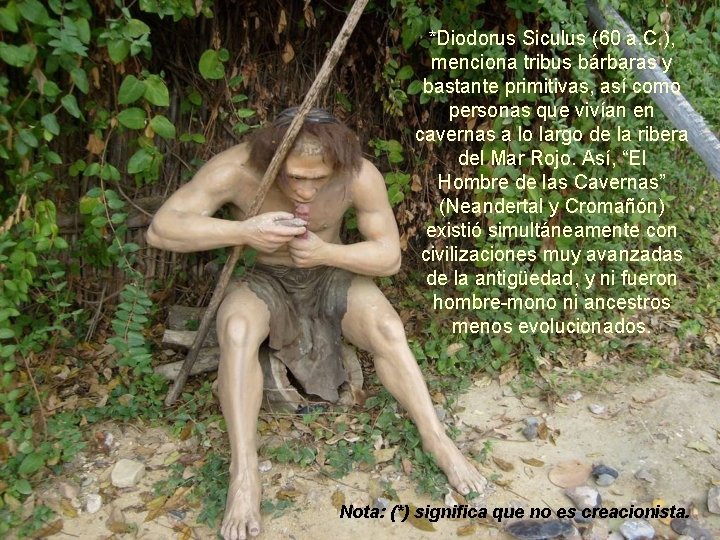 *Diodorus Siculus (60 a. C. ), menciona tribus bárbaras y bastante primitivas, así como