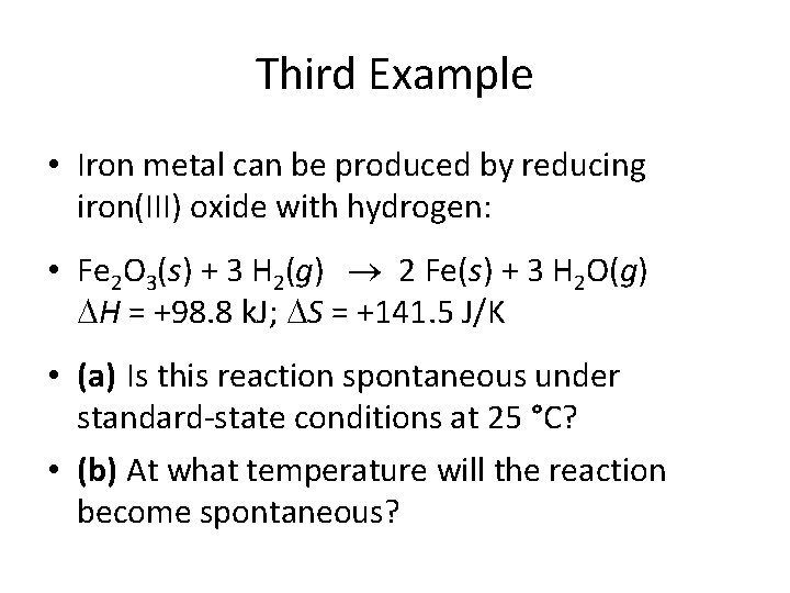 Third Example • Iron metal can be produced by reducing iron(III) oxide with hydrogen: Third Example • Iron metal can be produced by reducing iron(III) oxide with hydrogen: