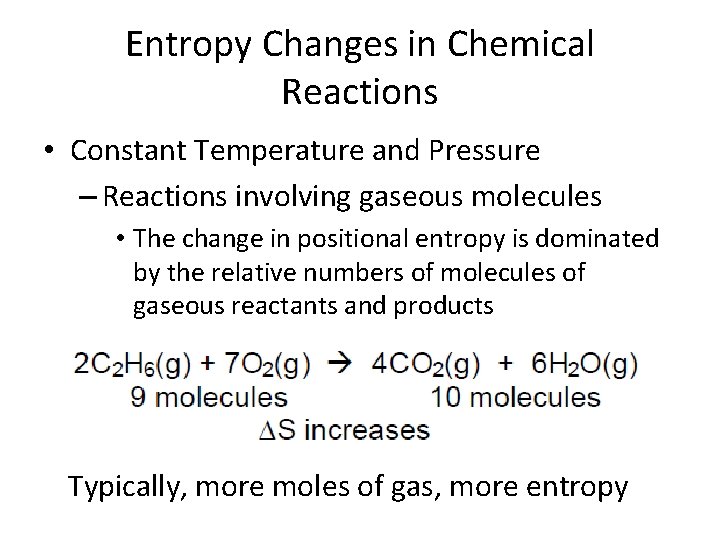 Entropy Changes in Chemical Reactions • Constant Temperature and Pressure – Reactions involving gaseous Entropy Changes in Chemical Reactions • Constant Temperature and Pressure – Reactions involving gaseous