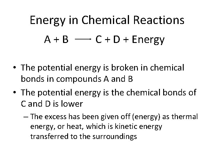Energy in Chemical Reactions A+B C + D + Energy • The potential energy Energy in Chemical Reactions A+B C + D + Energy • The potential energy