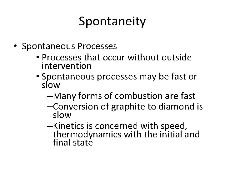 Spontaneity • Spontaneous Processes • Processes that occur without outside intervention • Spontaneous processes Spontaneity • Spontaneous Processes • Processes that occur without outside intervention • Spontaneous processes