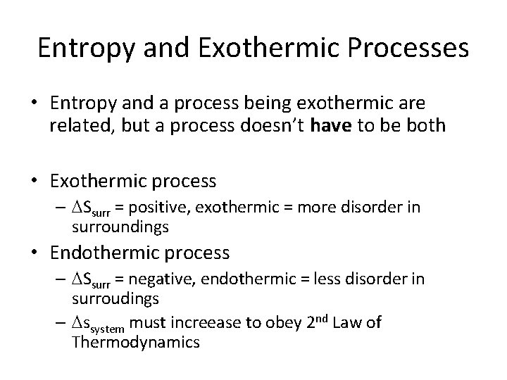 Entropy and Exothermic Processes • Entropy and a process being exothermic are related, but Entropy and Exothermic Processes • Entropy and a process being exothermic are related, but
