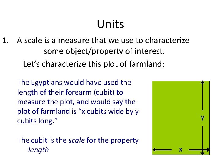 Units 1. A scale is a measure that we use to characterize some object/property