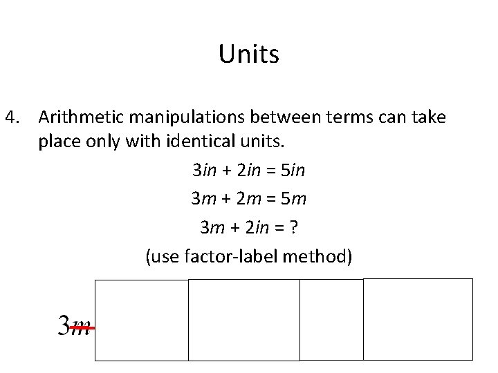 Units 4. Arithmetic manipulations between terms can take place only with identical units. 3