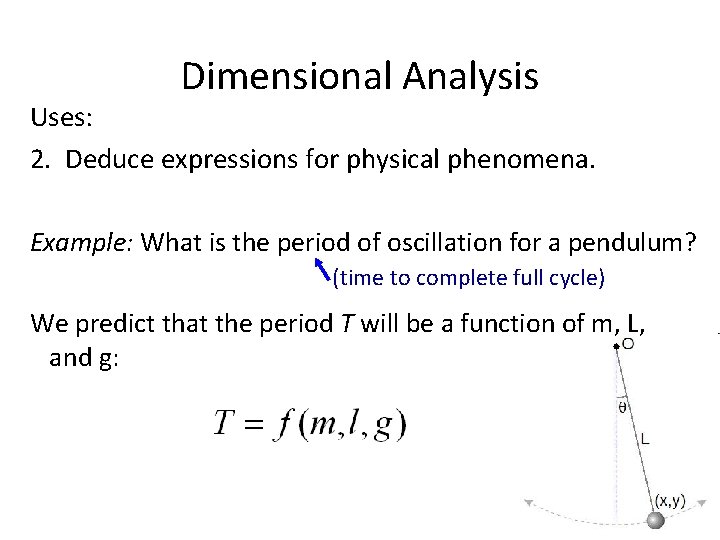 Dimensional Analysis Uses: 2. Deduce expressions for physical phenomena. Example: What is the period