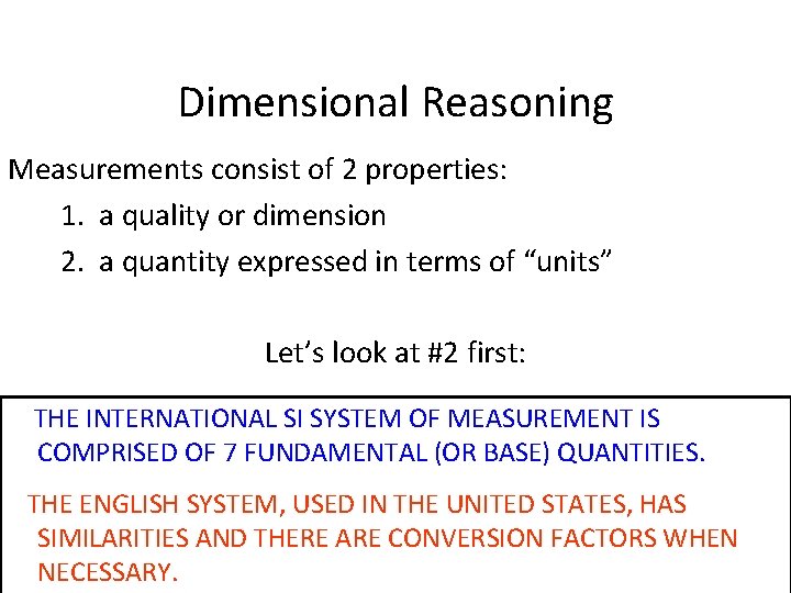 Dimensional Reasoning Measurements consist of 2 properties: 1. a quality or dimension 2. a