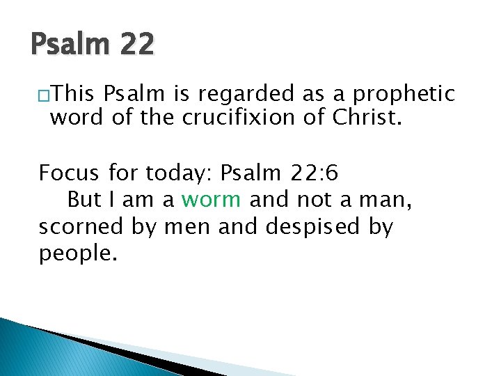 Psalm 22 �This Psalm is regarded as a prophetic word of the crucifixion of Psalm 22 �This Psalm is regarded as a prophetic word of the crucifixion of